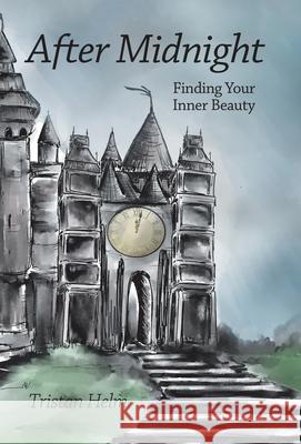 After Midnight: Finding Your Inner Beauty Tristan Helm 9781973688532 WestBow Press - książka