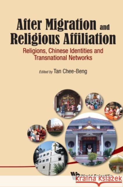 After Migration and Religious Affiliation: Religions, Chinese Identities and Transnational Networks Chee-Beng Tan 9789814583909 World Scientific Publishing Company - książka