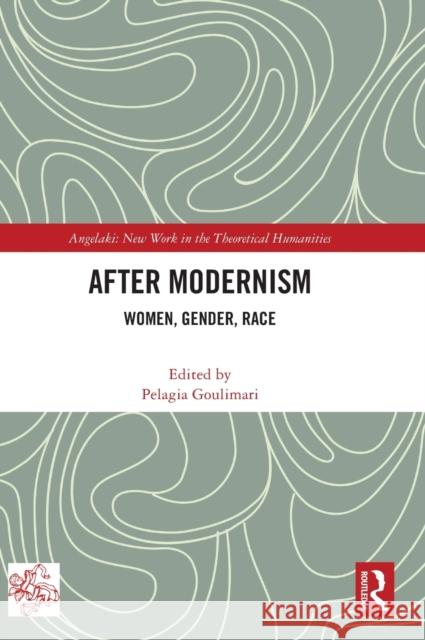 After Modernism: Women, Gender, Race Goulimari, Pelagia 9781032443393 Taylor & Francis Ltd - książka