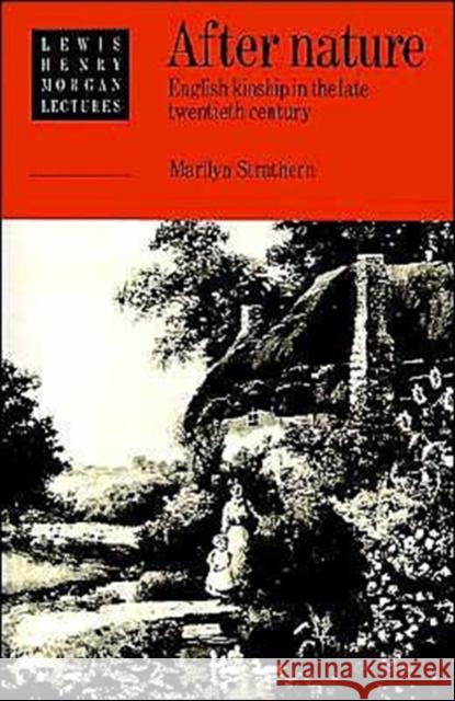 After Nature: English Kinship in the Late Twentieth Century Strathern, Marilyn 9780521426800 Cambridge University Press - książka