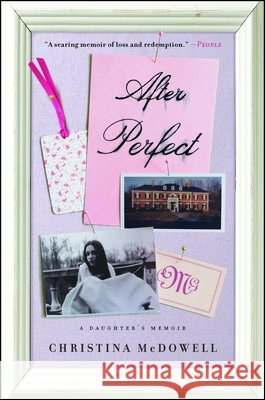 After Perfect: A Daughter's Memoir Christina McDowell 9781476785417 Gallery Books - książka