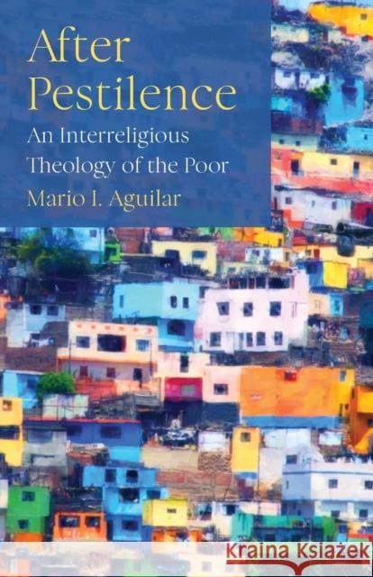 After Pestilence: An Interreligious Theology of the Poor Mario I. Aguilar 9780334060352 SCM Press - książka