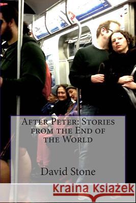 After Peter: Stories from the End of the World David Stone 9781507526620 Createspace - książka