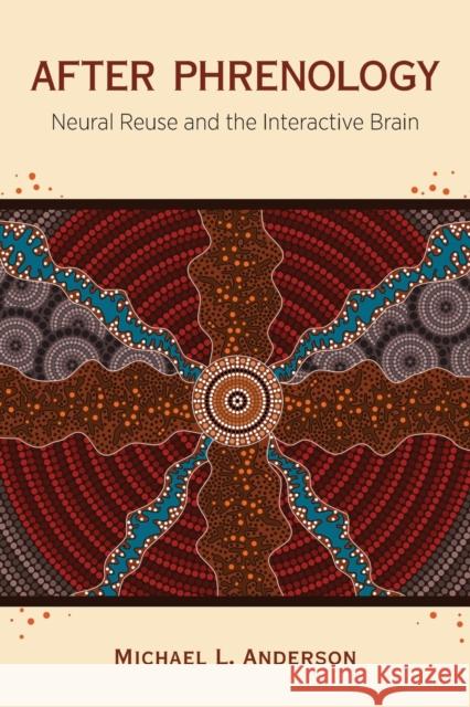 After Phrenology: Neural Reuse and the Interactive Brain Michael L. Anderson 9780262544733 Bradford Book - książka