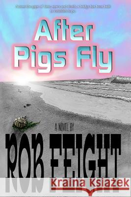 After Pigs Fly Rob Feight Suzanne Samples Matt Roche 9781501091902 Createspace - książka