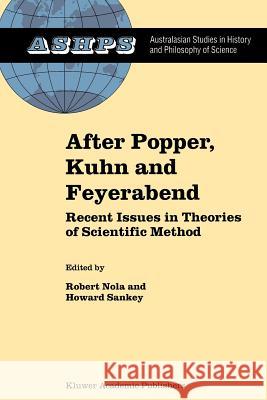 After Popper, Kuhn and Feyerabend: Recent Issues in Theories of Scientific Method Nola, R. 9781402002465 Springer - książka