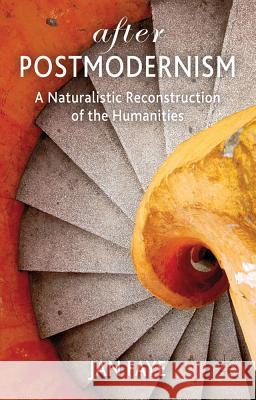 After Postmodernism: A Naturalistic Reconstruction of the Humanities Faye, Jan 9780230348561  - książka