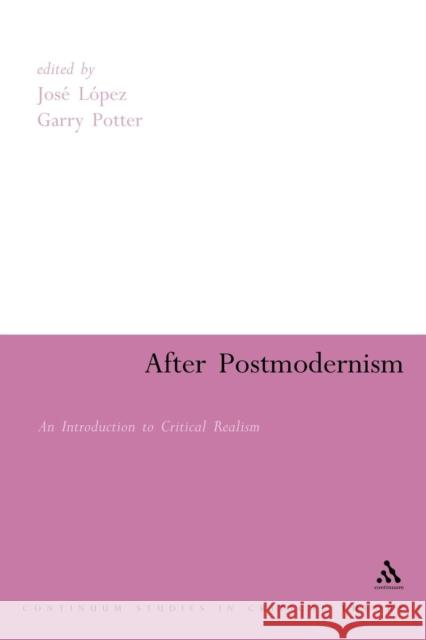 After Postmodernism: An Introduction to Critical Realism Lopez, Jose 9780826478924 Continuum International Publishing Group - książka