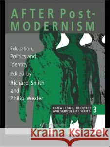 After Postmodernism: Education, Politics and Identity Richard Smith Foundation Chair in Education and Dean, Griffi Richard Smith Foundation Chair in Education and Dean, Griff 9780750704427 Taylor & Francis - książka
