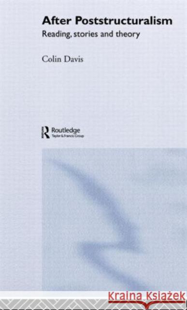 After Poststructuralism: Reading, Stories, Theory Davis, Colin 9780415316088 Routledge - książka