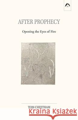 After Prophecy: Opening the Eyes of Fire Tom Cheetham 9780882140780 Spring Publications, Inc. - książka