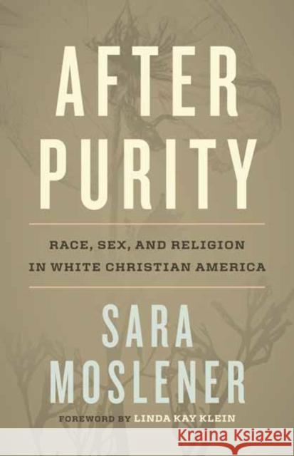 After Purity: Race, Sex, and Religion in White Christian America Linda Kay Klein 9780807014998 Beacon Press - książka