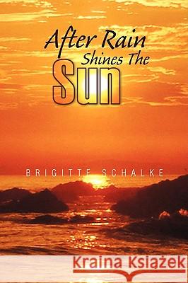After Rain Shines the Sun Brigitte Schalke 9781425764128 Xlibris Corporation - książka