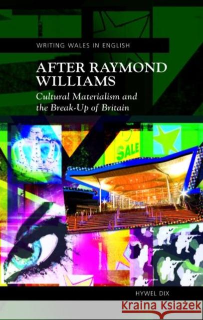 After Raymond Williams: Cultural Materialism and the Break-Up of Britain - New Updated Edition Dix, Hywel 9780708326640 University of Wales Press - książka