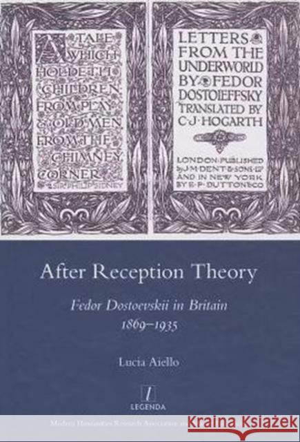 After Reception Theory: Fedor Dostoevskii in Britain, 1869-1935 Aiello, Lucia 9781907975448 Maney Publishing - książka