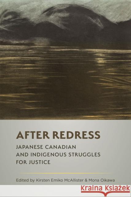 After Redress: Japanese Canadian and Indigenous Struggles for Justice Kirsten McAllister Mona Oikawa Roy Miki 9780774870665 University of British Columbia Press - książka