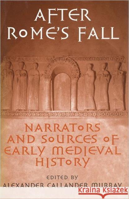 After Rome's Fall: Narrators and Sources of Early Medieval History Murray, Alexander Callander 9780802007797 University of Toronto Press - książka