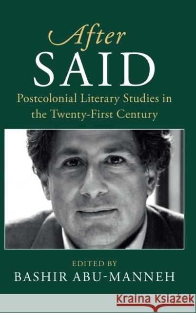After Said: Postcolonial Literary Studies in the Twenty-First Century Bashir Abu-Manneh 9781108429177 Cambridge University Press - książka