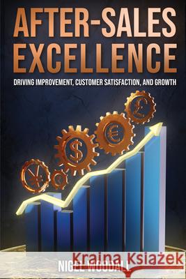 After-Sales Excellence: Driving Improvement, Customer Satisfaction, and Growth Nigel Woodall 9781637428887 Business Expert Press - książka