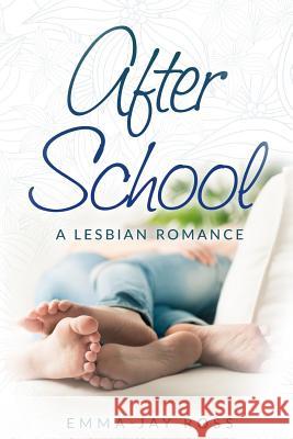 After School: A Lesbian Romance Emma-Jay Ross 9781523331543 Createspace Independent Publishing Platform - książka