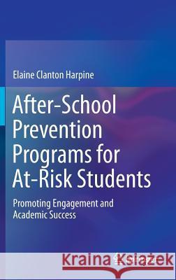 After-School Prevention Programs for At-Risk Students: Promoting Engagement and Academic Success Clanton Harpine, Elaine 9781461474159  - książka