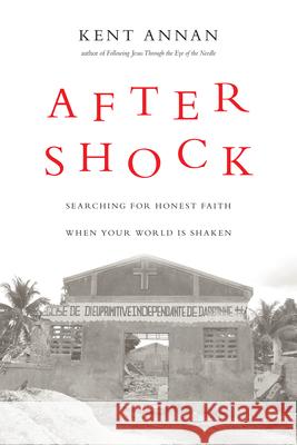 After Shock: Searching for Honest Faith When Your World Is Shaken Kent Annan 9780830836178 InterVarsity Press - książka