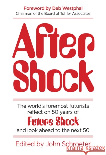 After Shock: The World’s Foremost Futurists Reflect on 50 Years of Future Shock—and Look Ahead to the Next 50 Po Bronson 9780999736449 John August Media, Llc - książka