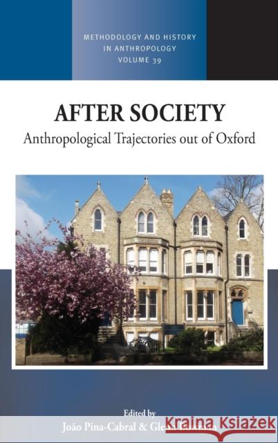 After Society: Anthropological Trajectories Out of Oxford Jo Pina-Cabral Glenn Bowman 9781789207682 Berghahn Books - książka