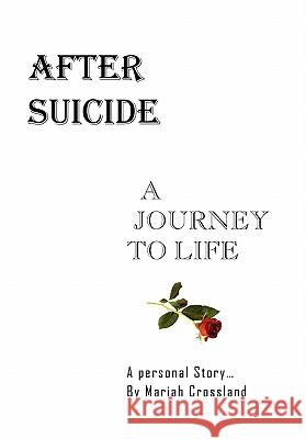 After Suicide - A Journey to Life Mariah Crossland 9781453579923 Xlibris Corporation - książka