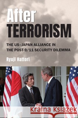 After Terrorism: The US-Japan Alliance in the Post-9/11 Security Dilemma Hattori, Ryuji 9798855805208 State University of New York Press - książka