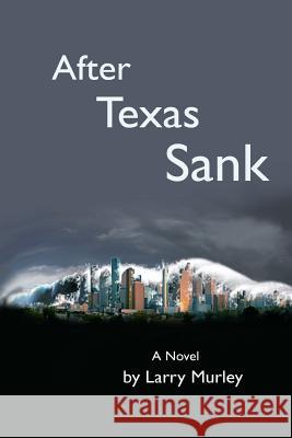 After Texas Sank Larry Murley Kerry Kelly 9780996014847 Lmurley - książka