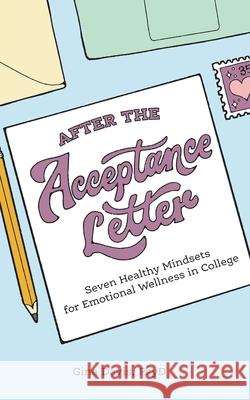 After the Acceptance Letter: Seven Healthy Mindsets for Emotional Wellness in College Gina Davis 9781953449177 Rosered - książka