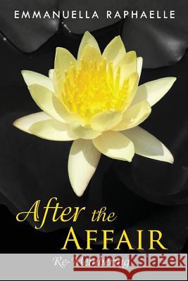 After the Affair: Re-Membering Emmanuella Raphaelle 9780998174112 Journal Journey - książka