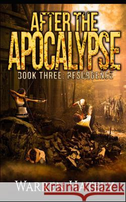 After the Apocalypse Book 3 Resurgence: a zombie apocalypse political action thriller Warren Hately 9781095215814 Independently Published - książka