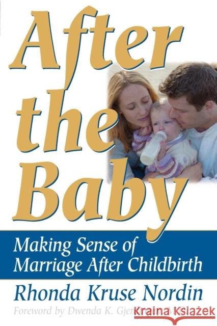 After the Baby: Making Sense of Marriage After Childbirth Nordin, Rhonda 9780878331680 Taylor Trade Publishing - książka