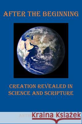 After the Beginning: Creation Revealed in Science and Scripture Edridge, Anthony L. 9781449754624 WestBow Press - książka