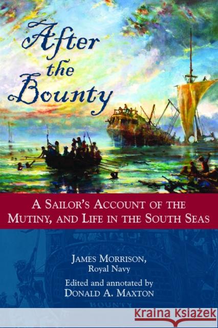 After the Bounty: A Sailor's Account of the Mutiny, and Life in the South Seas Morrison, James 9781597973717  - książka