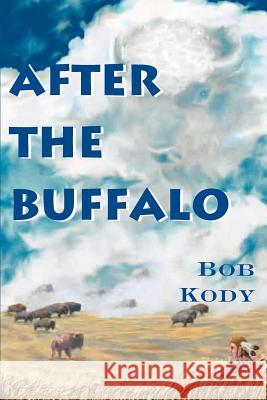 After the Buffalo Bob Kody 9780595095551 Writers Club Press - książka