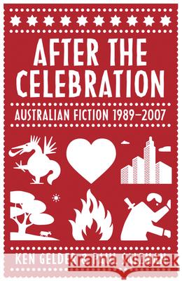 After the Celebration: Australian Fiction 1989-2007 Gelder, Ken 9780522855975 Melbourne University - książka