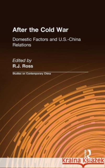 After the Cold War: Domestic Factors and U.S.-China Relations: Domestic Factors and U.S.-China Relations Ross, R. J. 9780765602916 M.E. Sharpe - książka