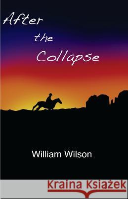 After the Collapse: The Adventures of Olivia Crawford William E. Wilson Rhys M. Wilson William E. Wilson 9781481082914 Createspace - książka