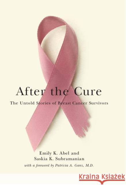 After the Cure: The Untold Stories of Breast Cancer Survivors Abel, Emily K. 9780814707357 New York University Press - książka