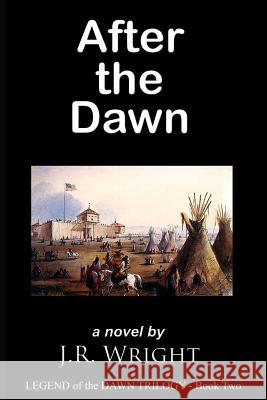 After the Dawn J. R. Wright 9781514266434 Createspace - książka