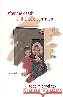 After the Death of the Ice Cream Man Todd Michael Cox 9780984366163 Sybil Press Books - książka
