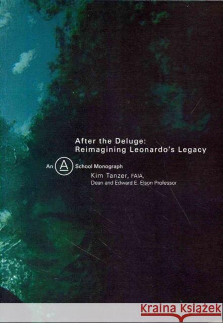 After the Deluge: Reimagining Leonardo's Legacy Tanzer, Kim 9780991593415 University of Virginia Press - książka