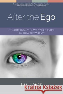 After the Ego: Insights from the Pathwork(R) Guide on How to Wake Up Jill Loree 9781732735873 Phoenesse LLC - książka