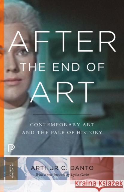 After the End of Art: Contemporary Art and the Pale of History - Updated Edition Arthur C. Danto Lydia Goehr 9780691163895 Princeton University Press - książka