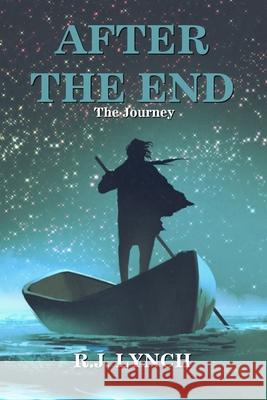 After the End: The Journey Rj Lynch 9781734532319 Two Hand Media - książka