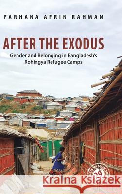After the Exodus: Gender and Belonging in Bangladesh's Rohingya Refugee Camps Farhana (University of Cambridge) Afrin Rahman 9781009414821 Cambridge University Press - książka