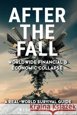 After the Fall - Worldwide Financial & Economic Collapse. A Real-World Survival Guide Bilal Armani 9781069816801 Redom Books - książka